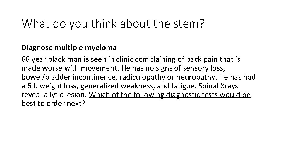 What do you think about the stem? Diagnose multiple myeloma 66 year black man