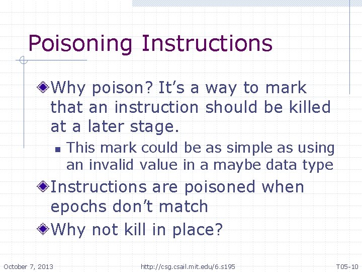 Poisoning Instructions Why poison? It’s a way to mark that an instruction should be