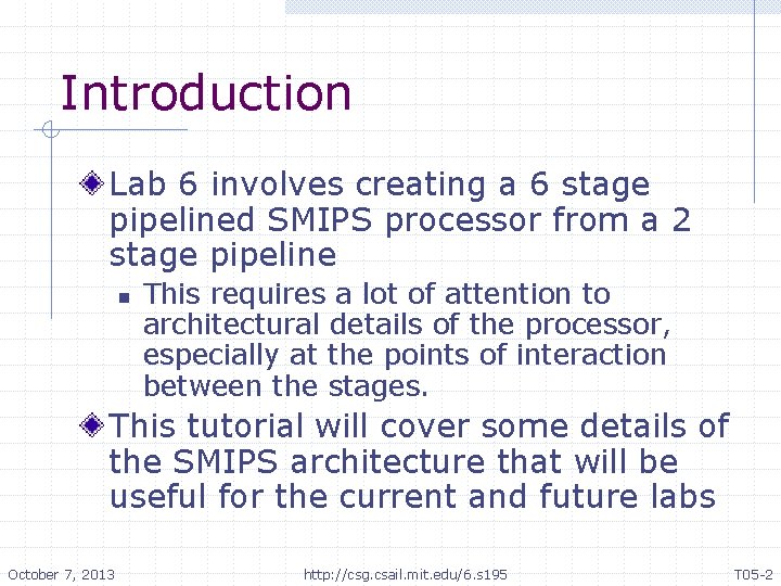 Introduction Lab 6 involves creating a 6 stage pipelined SMIPS processor from a 2