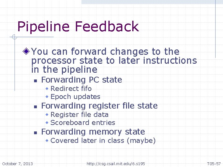 Pipeline Feedback You can forward changes to the processor state to later instructions in