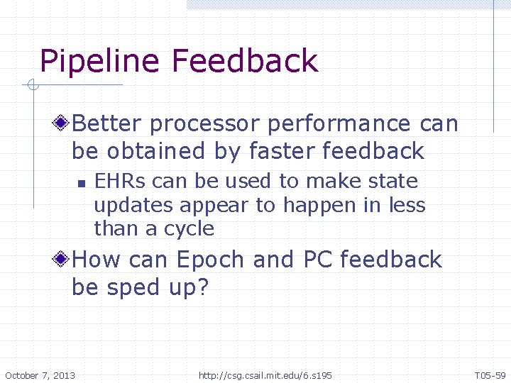 Pipeline Feedback Better processor performance can be obtained by faster feedback n EHRs can