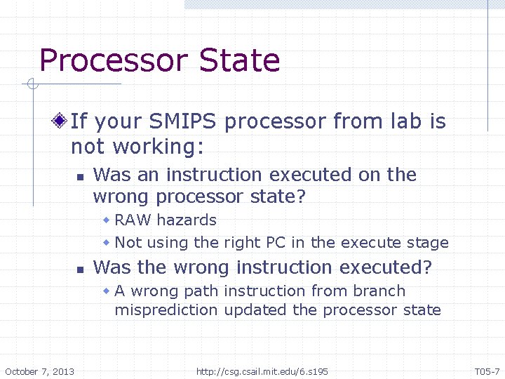 Processor State If your SMIPS processor from lab is not working: n Was an