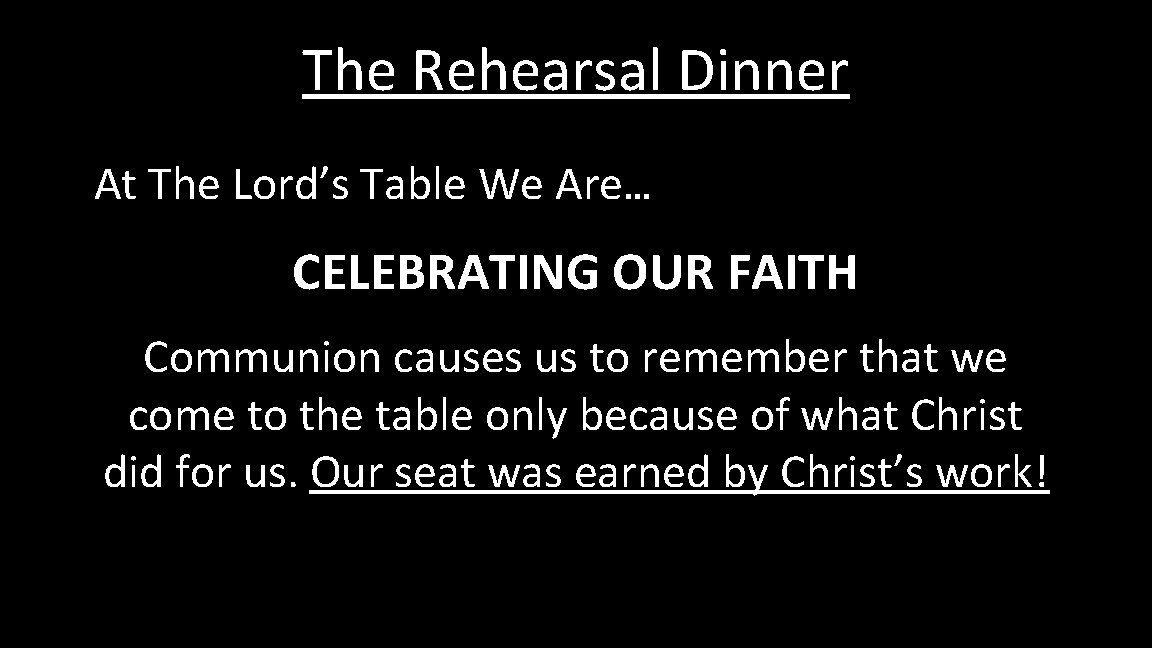 The Rehearsal Dinner At The Lord’s Table We Are… CELEBRATING OUR FAITH Communion causes