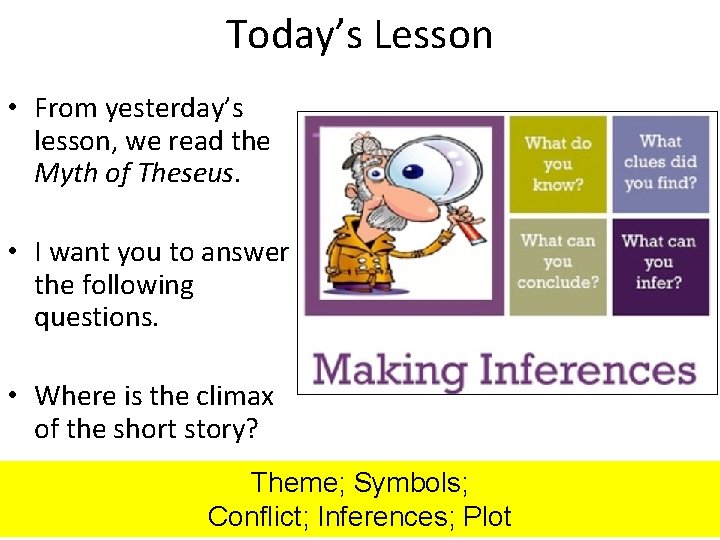 Today’s Lesson • From yesterday’s lesson, we read the Myth of Theseus. • I