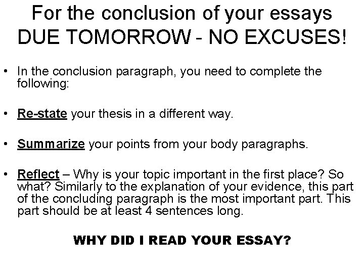 For the conclusion of your essays DUE TOMORROW - NO EXCUSES! • In the