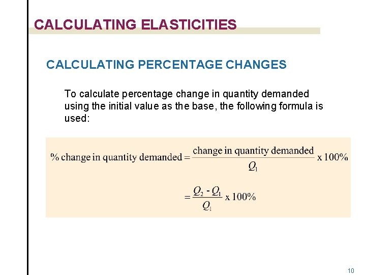 CALCULATING ELASTICITIES CALCULATING PERCENTAGE CHANGES To calculate percentage change in quantity demanded using the