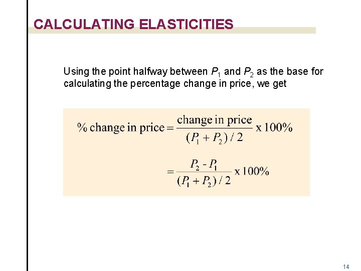 CALCULATING ELASTICITIES Using the point halfway between P 1 and P 2 as the