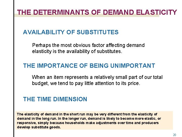 THE DETERMINANTS OF DEMAND ELASTICITY AVAILABILITY OF SUBSTITUTES Perhaps the most obvious factor affecting