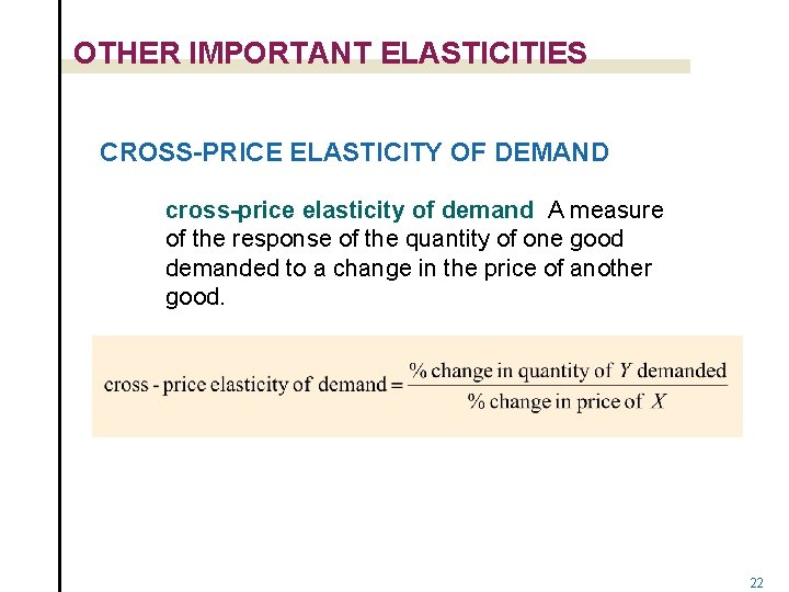 OTHER IMPORTANT ELASTICITIES CROSS-PRICE ELASTICITY OF DEMAND cross-price elasticity of demand A measure of