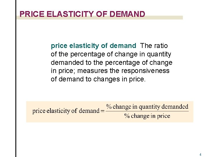 PRICE ELASTICITY OF DEMAND price elasticity of demand The ratio of the percentage of