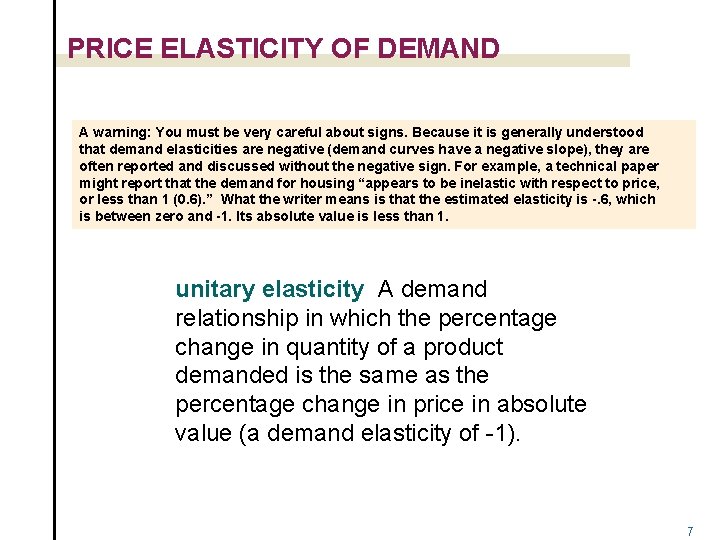 PRICE ELASTICITY OF DEMAND A warning: You must be very careful about signs. Because