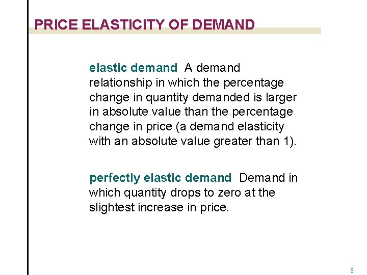 PRICE ELASTICITY OF DEMAND elastic demand A demand relationship in which the percentage change