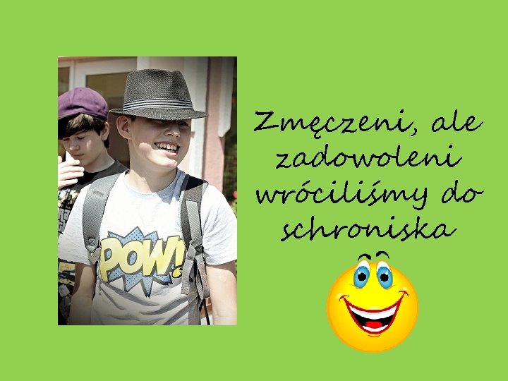 Zmęczeni, ale zadowoleni wróciliśmy do schroniska 