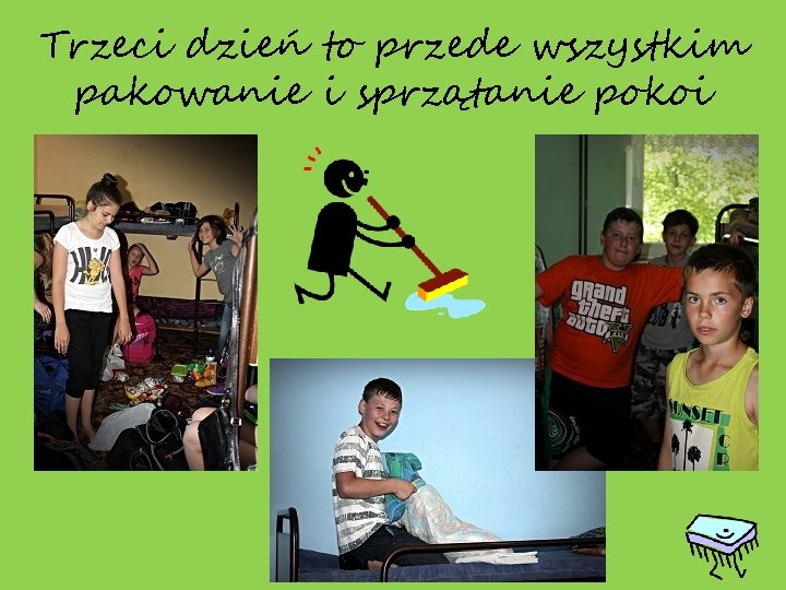 Trzeci dzień to przede wszystkim pakowanie i sprzątanie pokoi 