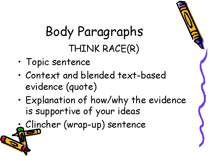 Body Paragraphs • • THINK RACE(R) Topic sentence Context and blended text-based evidence (quote)