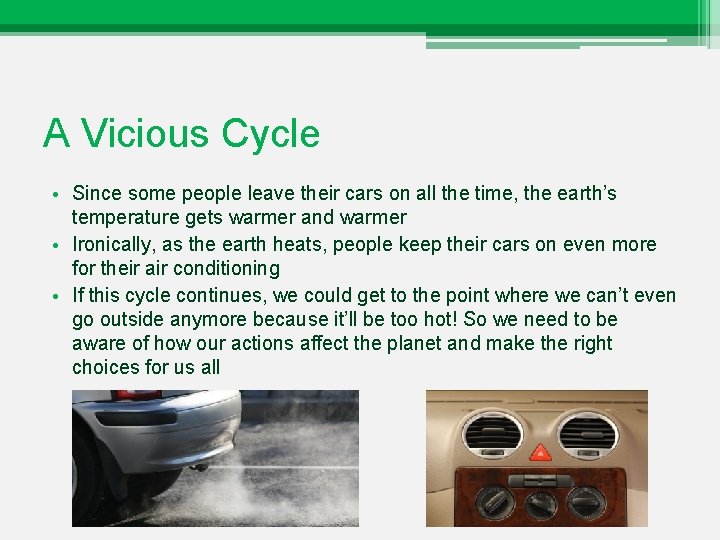 A Vicious Cycle • Since some people leave their cars on all the time,
