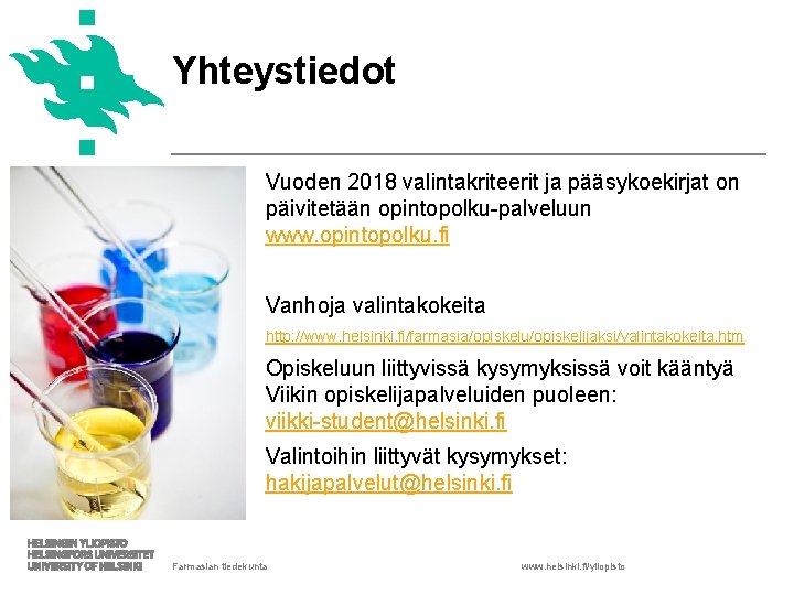 Yhteystiedot Vuoden 2018 valintakriteerit ja pääsykoekirjat on päivitetään opintopolku-palveluun www. opintopolku. fi Vanhoja valintakokeita