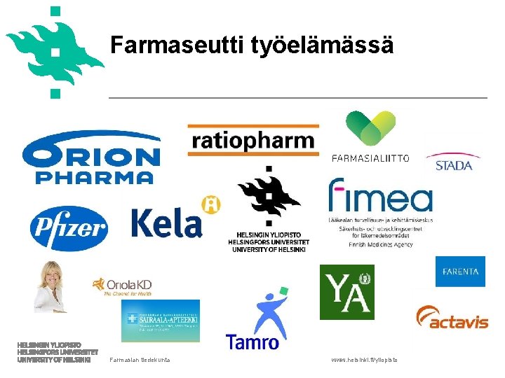 Farmaseutti työelämässä Farmasian tiedekunta www. helsinki. fi/yliopisto 