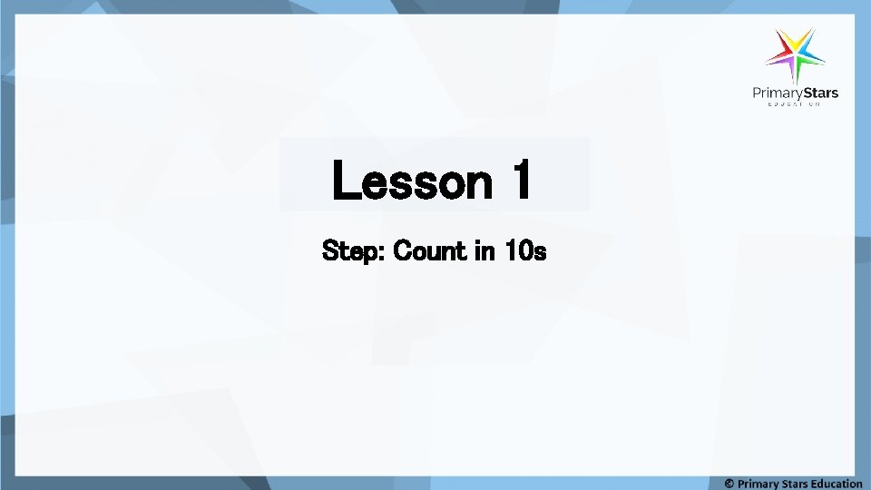 Lesson 1 Step: Count in 10 s Lesson 1 Step: Count in 10 s