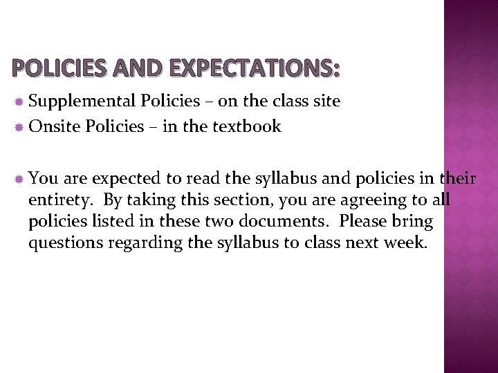 POLICIES AND EXPECTATIONS: Supplemental Policies – on the class site Onsite Policies – in