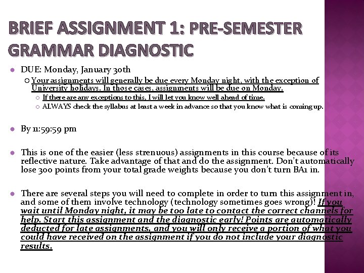 BRIEF ASSIGNMENT 1: PRE-SEMESTER GRAMMAR DIAGNOSTIC DUE: Monday, January 30 th Your assignments will