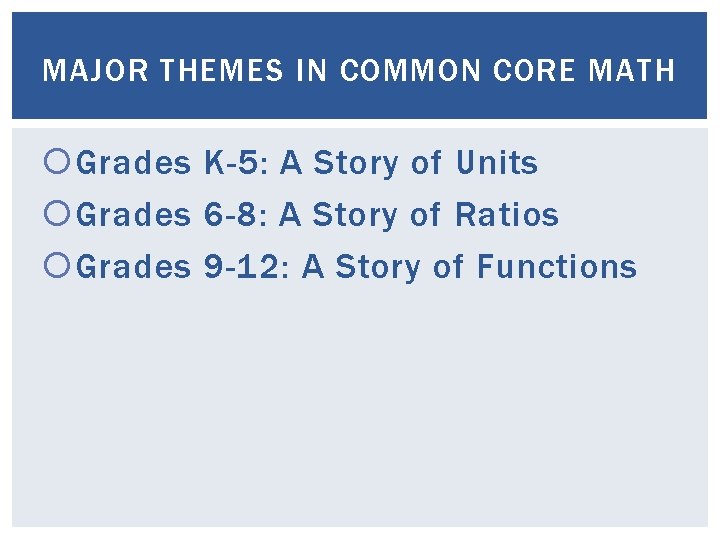 MAJOR THEMES IN COMMON CORE MATH Grades K-5: A Story of Units Grades 6 MAJOR THEMES IN COMMON CORE MATH Grades K-5: A Story of Units Grades 6
