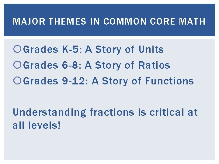 MAJOR THEMES IN COMMON CORE MATH Grades K-5: A Story of Units Grades 6 MAJOR THEMES IN COMMON CORE MATH Grades K-5: A Story of Units Grades 6