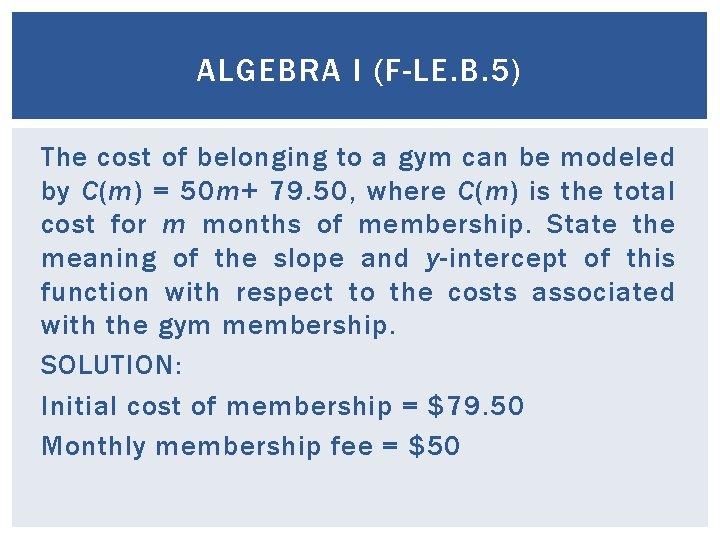 ALGEBRA I (F-LE. B. 5) The cost of belonging to a gym can be ALGEBRA I (F-LE. B. 5) The cost of belonging to a gym can be