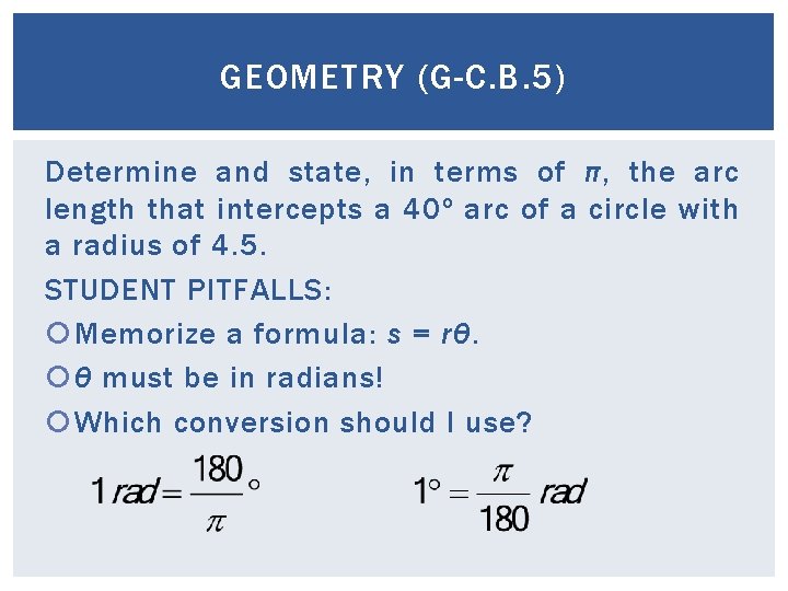 GEOMETRY (G-C. B. 5) Determine and state, in terms of π, the arc length GEOMETRY (G-C. B. 5) Determine and state, in terms of π, the arc length