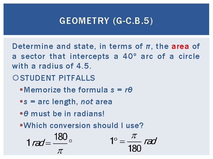 GEOMETRY (G-C. B. 5) Determine and state, in terms of π, the area of GEOMETRY (G-C. B. 5) Determine and state, in terms of π, the area of