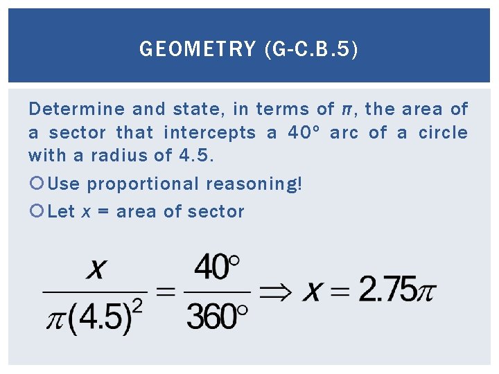 GEOMETRY (G-C. B. 5) Determine and state, in terms of π, the area of GEOMETRY (G-C. B. 5) Determine and state, in terms of π, the area of