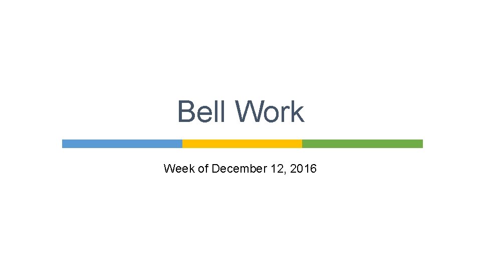 Bell Work Week of December 12, 2016 