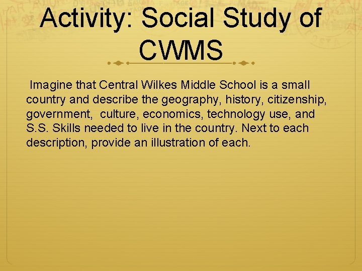 Activity: Social Study of CWMS Imagine that Central Wilkes Middle School is a small
