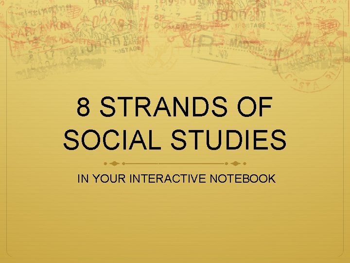 8 STRANDS OF SOCIAL STUDIES IN YOUR INTERACTIVE NOTEBOOK 