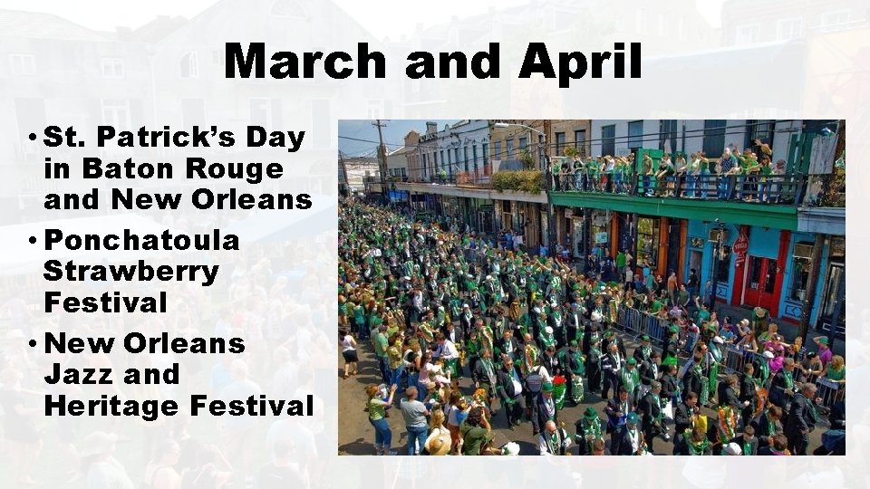 March and April • St. Patrick’s Day in Baton Rouge and New Orleans •