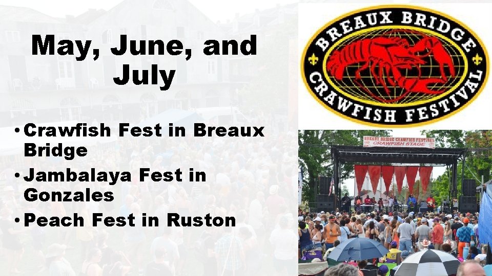 May, June, and July • Crawfish Fest in Breaux Bridge • Jambalaya Fest in