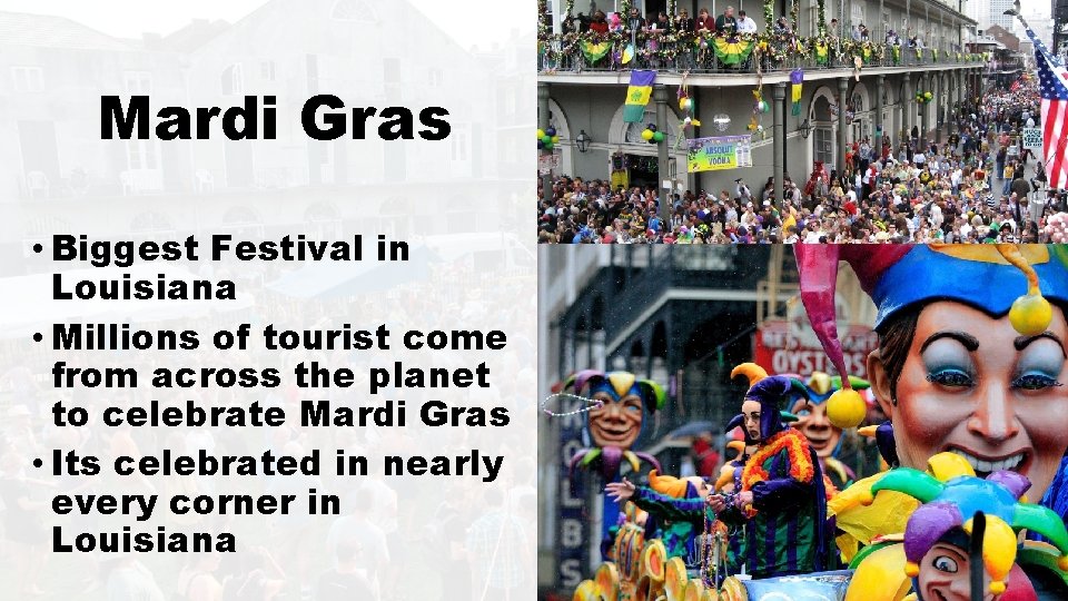 Mardi Gras • Biggest Festival in Louisiana • Millions of tourist come from across