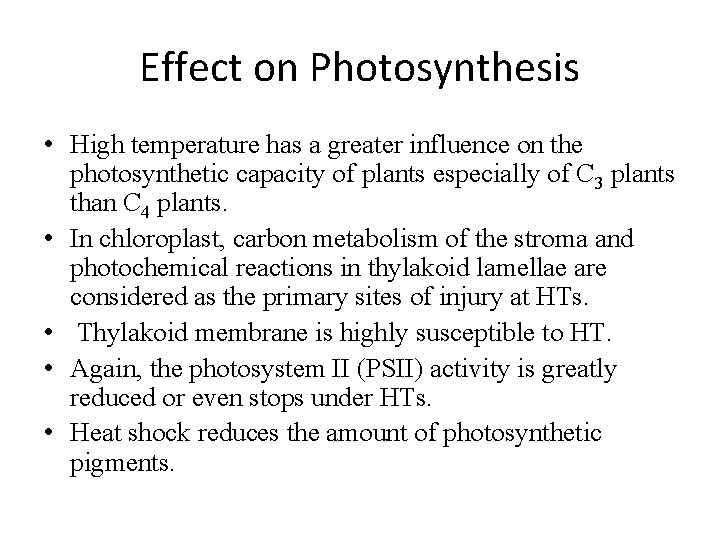 Effect on Photosynthesis • High temperature has a greater influence on the photosynthetic capacity