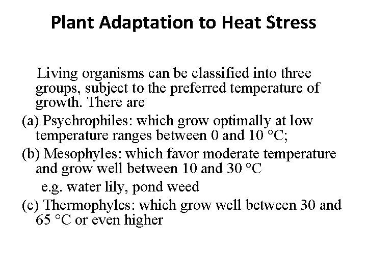 Plant Adaptation to Heat Stress Living organisms can be classified into three groups, subject