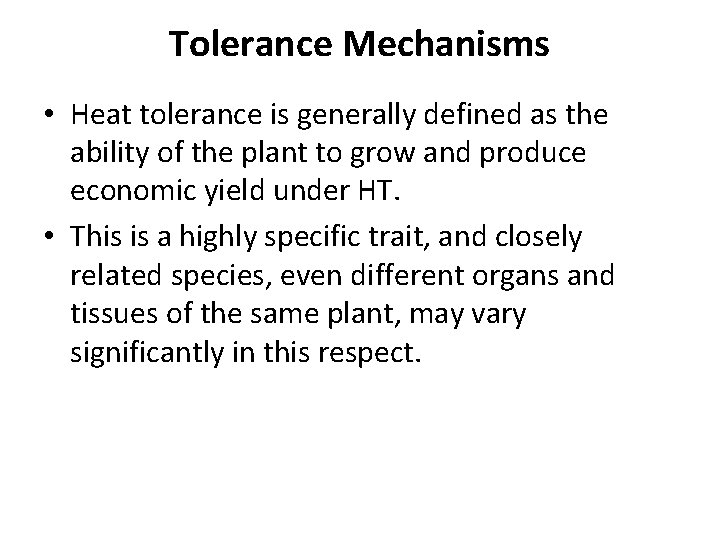 Tolerance Mechanisms • Heat tolerance is generally defined as the ability of the plant