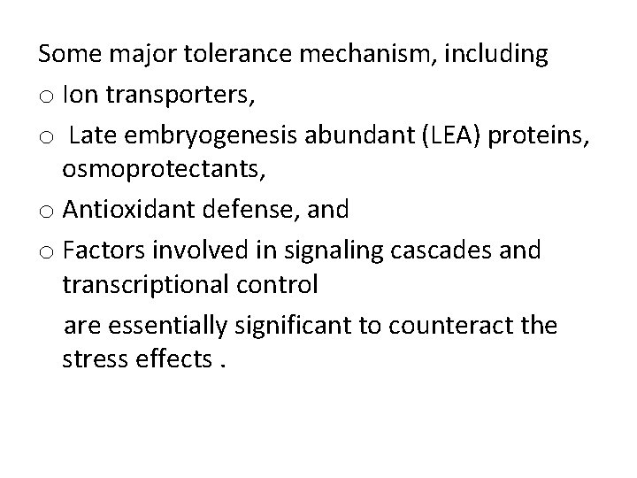 Some major tolerance mechanism, including o Ion transporters, o Late embryogenesis abundant (LEA) proteins,