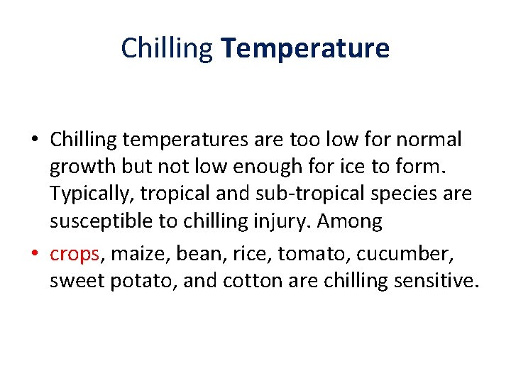 Chilling Temperature • Chilling temperatures are too low for normal growth but not low