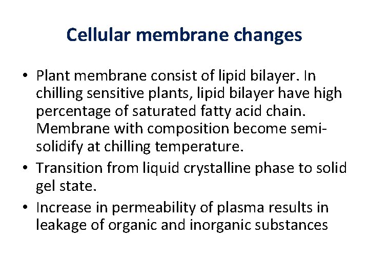 Cellular membrane changes • Plant membrane consist of lipid bilayer. In chilling sensitive plants,