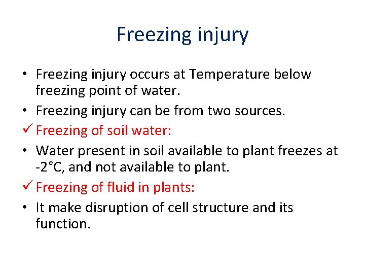 Freezing injury • Freezing injury occurs at Temperature below freezing point of water. •
