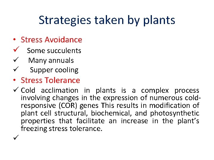 Strategies taken by plants • Stress Avoidance ü Some succulents ü ü Many annuals