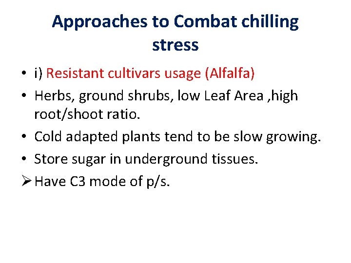 Approaches to Combat chilling stress • i) Resistant cultivars usage (Alfalfa) • Herbs, ground