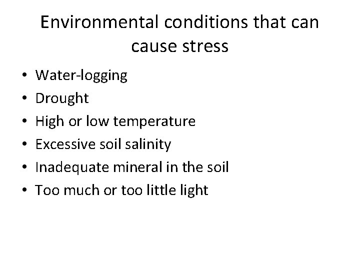 Environmental conditions that can cause stress • • • Water-logging Drought High or low