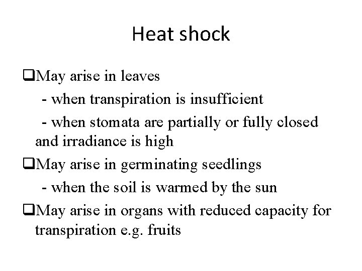 Heat shock q. May arise in leaves - when transpiration is insufficient - when