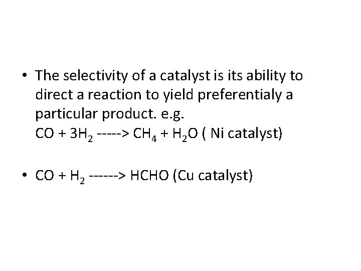  • The selectivity of a catalyst is its ability to direct a reaction