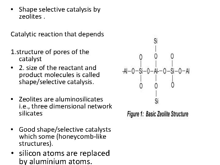  • Shape selective catalysis by zeolites. Catalytic reaction that depends 1. structure of